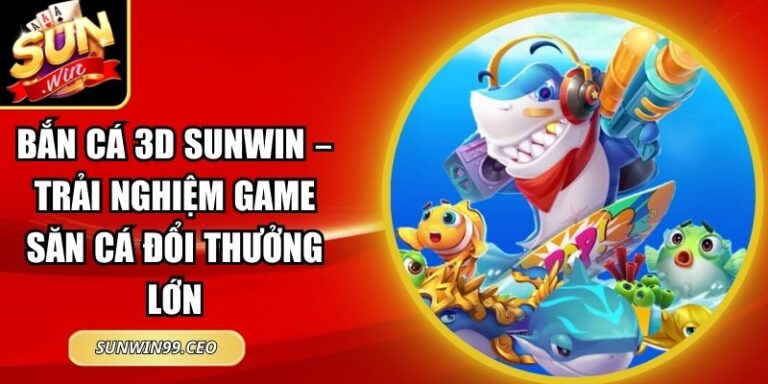 Bắn Cá 3D Sunwin